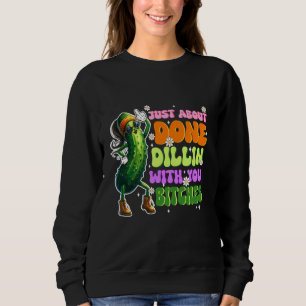Sweatshirt Drôle Pickle Juste À Propos Fait Dillin Mème Cadea
