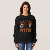 Sweatshirt Drôle Pitbull Gotta Love Them Pitties Race Bully (Devant entier)