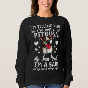 Sweatshirt Drôle Pitbull Ma Mère A Dit Que Je Suis Un Bébé