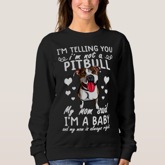 Sweatshirt Drôle Pitbull Ma Mère A Dit Que Je Suis Un Bébé (Devant)