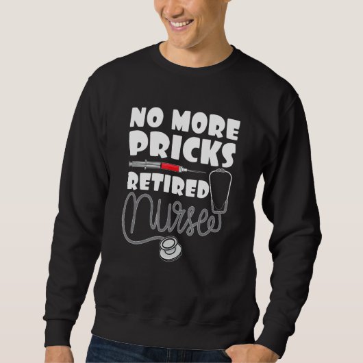 Sweatshirt Drôle Plus De Pricks Infirmière Retraitée Idées Po (Devant)