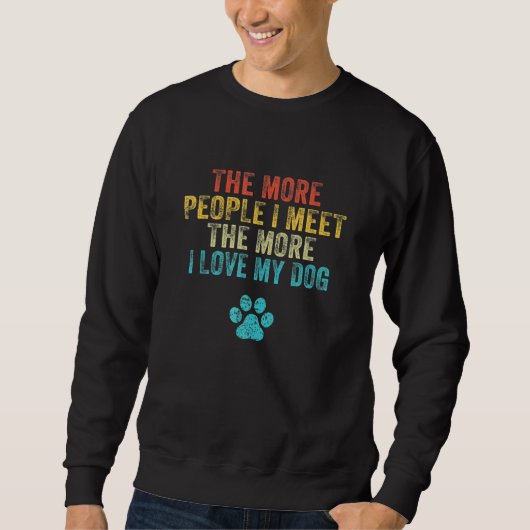Sweatshirt Drôle Plus Je Rencontrerai De Personnes, Plus J'Ai (Devant)