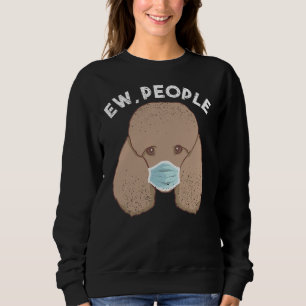 Sweatshirt Drôle Poodle Ew Personnes Chien Portant Visage Mas