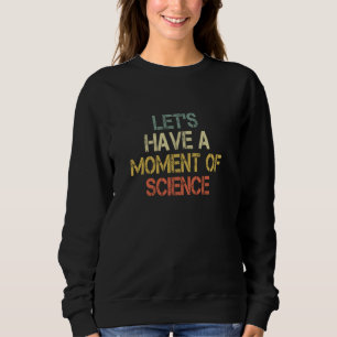 Sweatshirt Drôle professeur de rétro scientifique, on a un mo