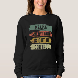 Sweatshirt Drôle Relax Vintage Tout Est Incontrôlable V