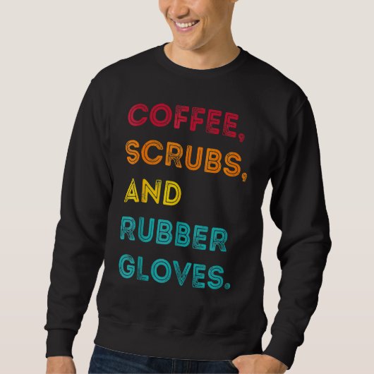 Sweatshirt Drôle Retro Coffee Scrubs Gants en caoutchouc (Devant)