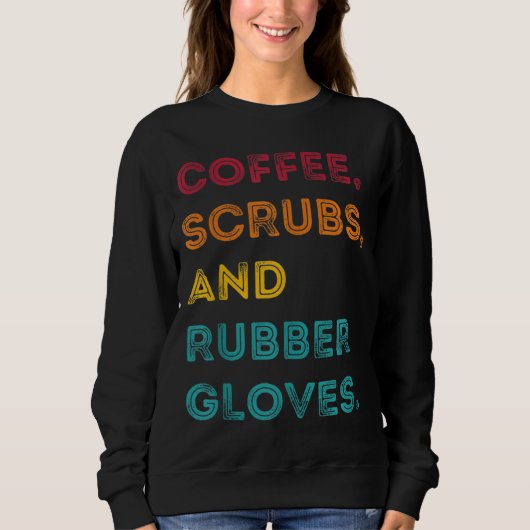 Sweatshirt Drôle Retro Coffee Scrubs Gants en caoutchouc (Devant)