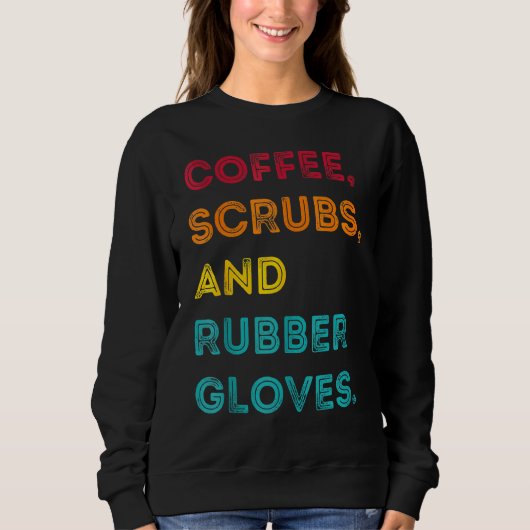 Sweatshirt Drôle Retro Coffee Scrubs Gants en caoutchouc (Devant)