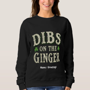 Sweatshirt Drôle Saint Patrick's Day "Dibs on the Ginger"