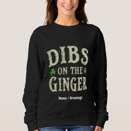 Sweatshirt Drôle Saint Patrick's Day "Dibs on the Ginger" (Devant)