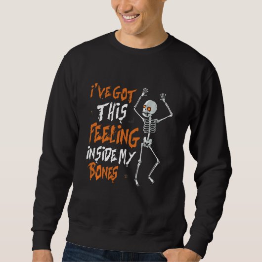 Sweatshirt Drôle Skeleton Dance J'Ai Ce Sentiment À L'Intérie (Devant)