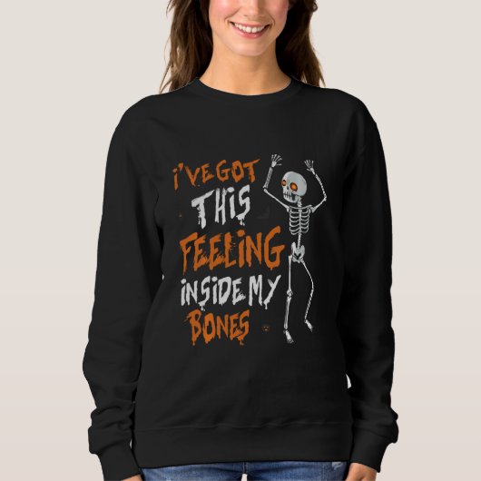 Sweatshirt Drôle Skeleton Dance J'Ai Ce Sentiment À L'Intérie (Devant)