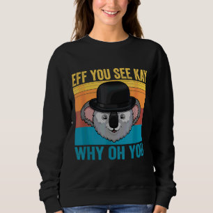Sweatshirt Drôle Sloth Eff Vous Voyez Kay Pourquoi Oh Vous