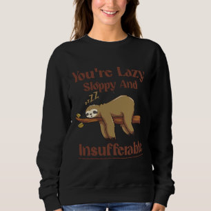 Sweatshirt Drôle Sloth You Lazy Nap Sloth Lazy