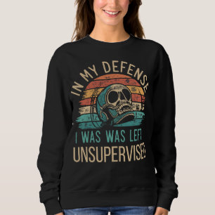 Sweatshirt Drôle Tee Dans Ma Défense J'Ai Été Laissé Sans Sur