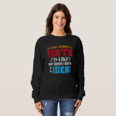 Sweatshirt drôle Tee sur les mathématiques Cool Professeur de (Devant entier)