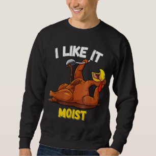Sweatshirt Drôle Turquie J'Aime Il Humide Thanksgiving Dîner