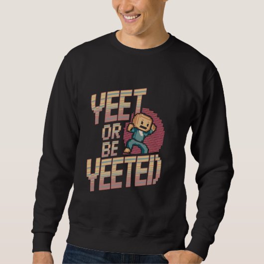 Sweatshirt Drôle Yeet Ou Be Yeeed Dank Mème Vidéo Jeu (Devant)