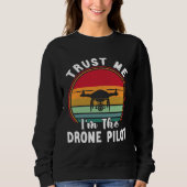 Sweatshirt Drone Pilot Trust Me I m The Drone Pilot (Devant)