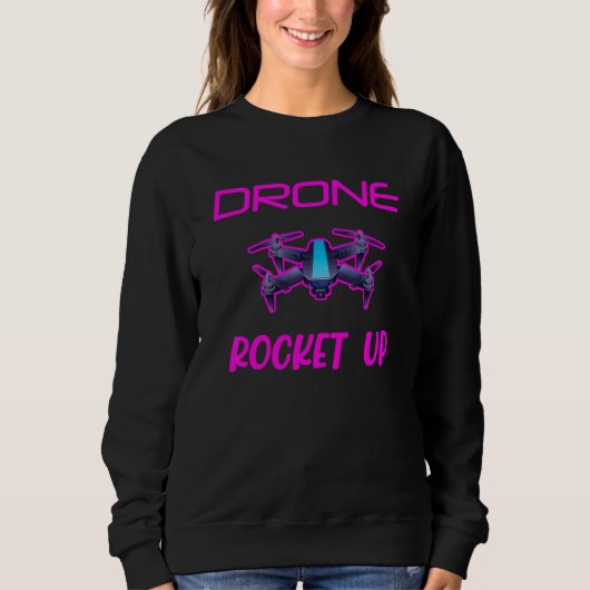 Sweatshirt Drone Rocket Up Quadcopter Drones Pilote de drone (Devant)