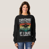 Sweatshirt Drone Test Pilot Enthusiasts Wings If I Duck you S (Devant entier)