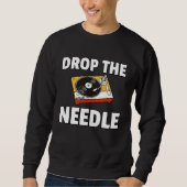 Sweatshirt Drop The Needle Vinyl Record LP Player (Devant)