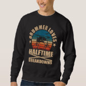 Sweatshirt Drummer Loves Halftime Breakdowns Drums (Devant)