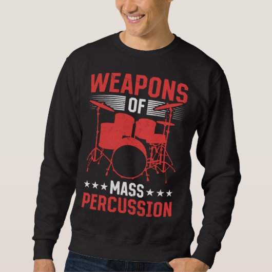 Sweatshirt Drummer Musical Instrument Weapons Of Mass Percuss (Devant)