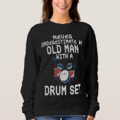 Sweatshirt Drummer Never Underestimate An Old Man With A Drum (Devant)