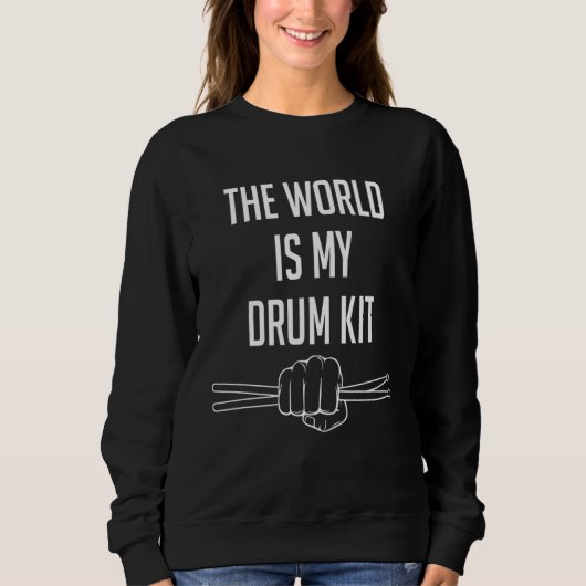 Sweatshirt Drummer Saying The World Is My Drum Kit (Devant)