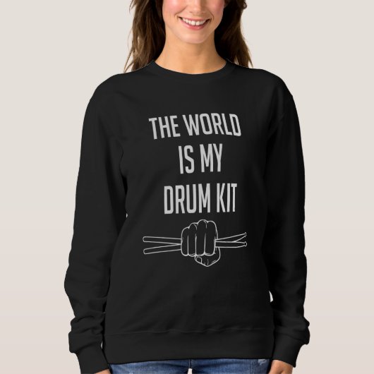 Sweatshirt Drummer Saying The World Is My Drum Kit (Devant)