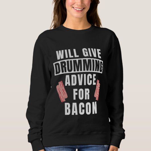 Sweatshirt Drumming Advice For Bacon Drums Music Drummer (Devant)
