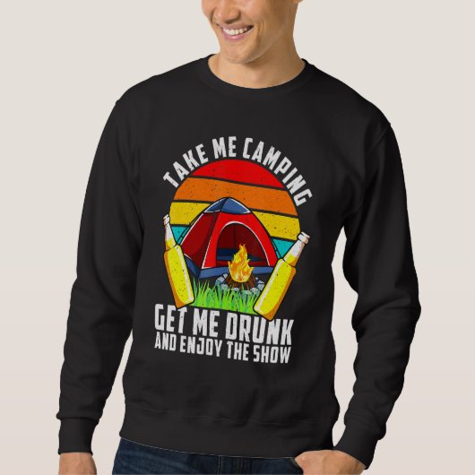 Sweatshirt Drunk Take Me Camping Devenez Drunk Et Profitez Du (Devant)