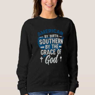Sweatshirt Du Sud par la grâce de Dieu Américain de naissance