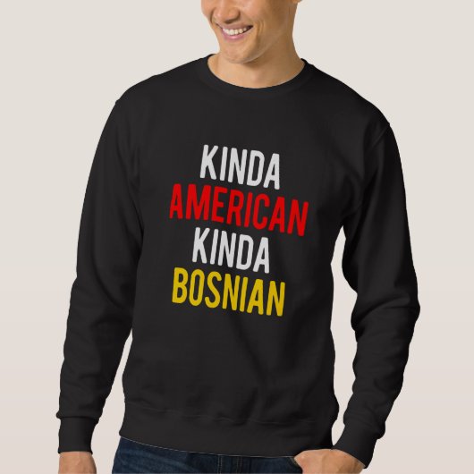 Sweatshirt Dual Citizenship BosniaKinda Bosnian American Citi (Devant)