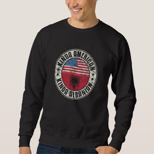 Sweatshirt Dual Citizenship Kinda American Albanian Albania U (Devant)
