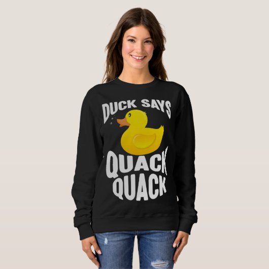 Sweatshirt Duck   Duck Says Quack Quack  Duck (Devant entier)