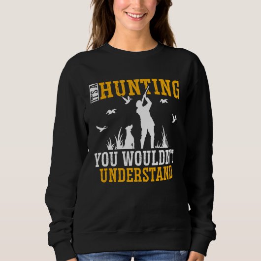 Sweatshirt Duck Hunting Waterfowl Hunting A Hunting Thing  2 (Devant)