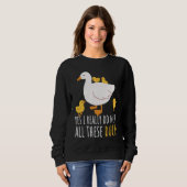 Sweatshirt Duck Quote Yes I Really Do Need All These Ducks  2 (Devant entier)