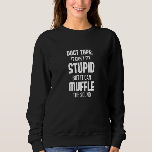 Sweatshirt Duct Bande Cant Fixer Stupide, Mais Il Peut Muffle (Devant)