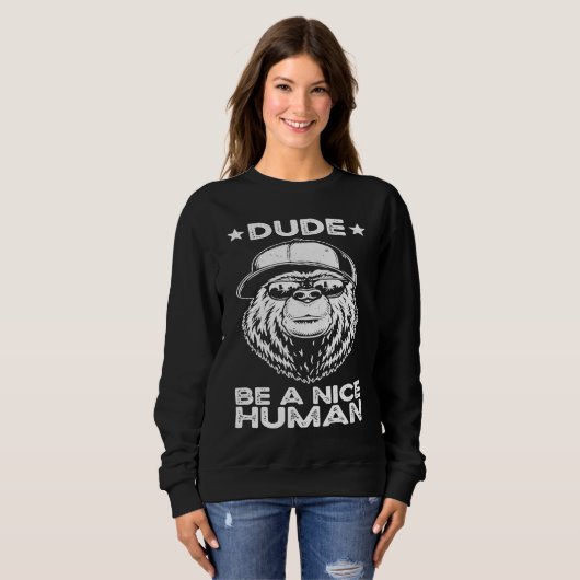 Sweatshirt Dude Be A Nice Human Choose Kindness Movement Kind (Devant entier)
