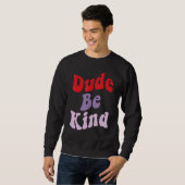 Sweatshirt Dude Be Kind No Bulbing Unity Day pour les enseign (Devant entier)