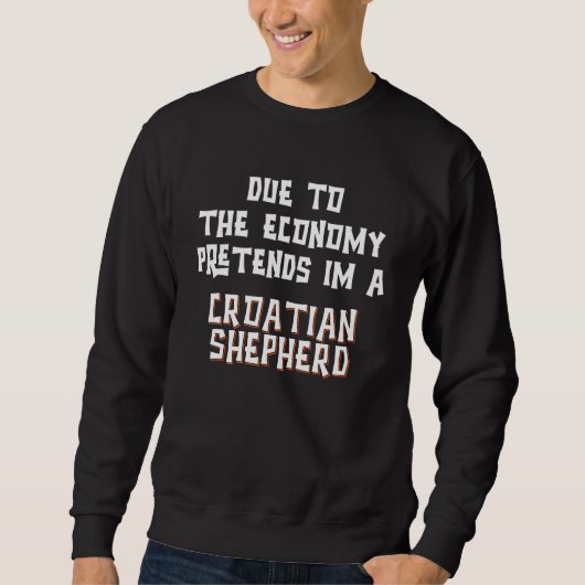 Sweatshirt Due Economy Pretend CROATIAN SHEPHERD Easy Hallowe (Devant)