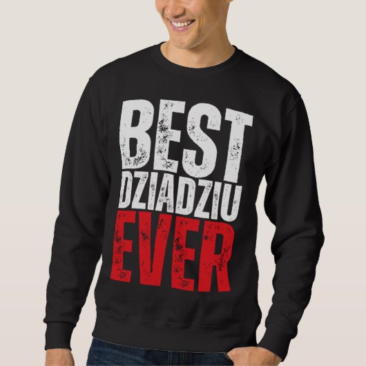 Sweatshirt Dziadziu Best Dziadziu Ever Polish Grandpa (Devant)