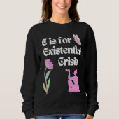 Sweatshirt E is for Existential Crisis Existentialism Philoso (Devant)