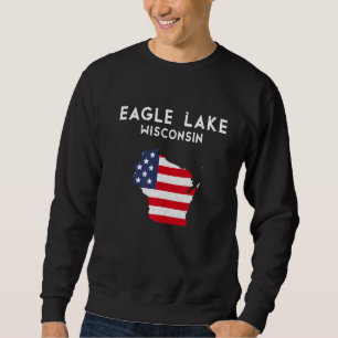Sweatshirt Eagle Lake Wisconsin USA State America Travel Wisc