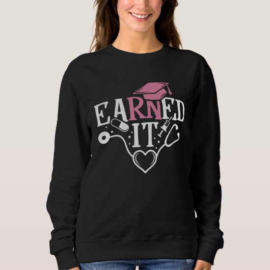 Sweatshirt Earned It RN Nurse Nursing Graduation Graduate (Devant)