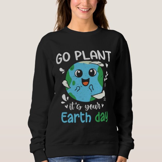 Sweatshirt Earth Day 2023 Go planet It s your Earth Day  1 (Devant)