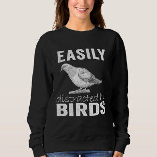 Sweatshirt Easily Distracted By Birds