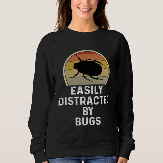 Sweatshirt Easily Distracted By Bugs Entomologist Gif (Devant)